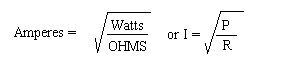 Amperes = Square Root of Watts over Ohms